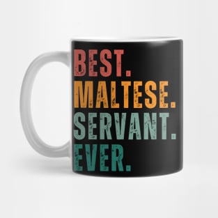 Best Maltese Servant Ever! Embrace the Joy of Being a Devoted Companion to Maltese Dogs Mug